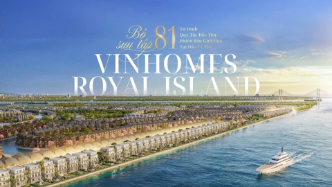 Dinh thự Quý Tộc Hoàng Thành Đảo tỷ Phú Vinhomes Royal Island- phiên bản giới hạn chinh phục giới thượng lưu Miền bắc